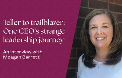 Teller to trailblazer: One CEO's strange leadership journey