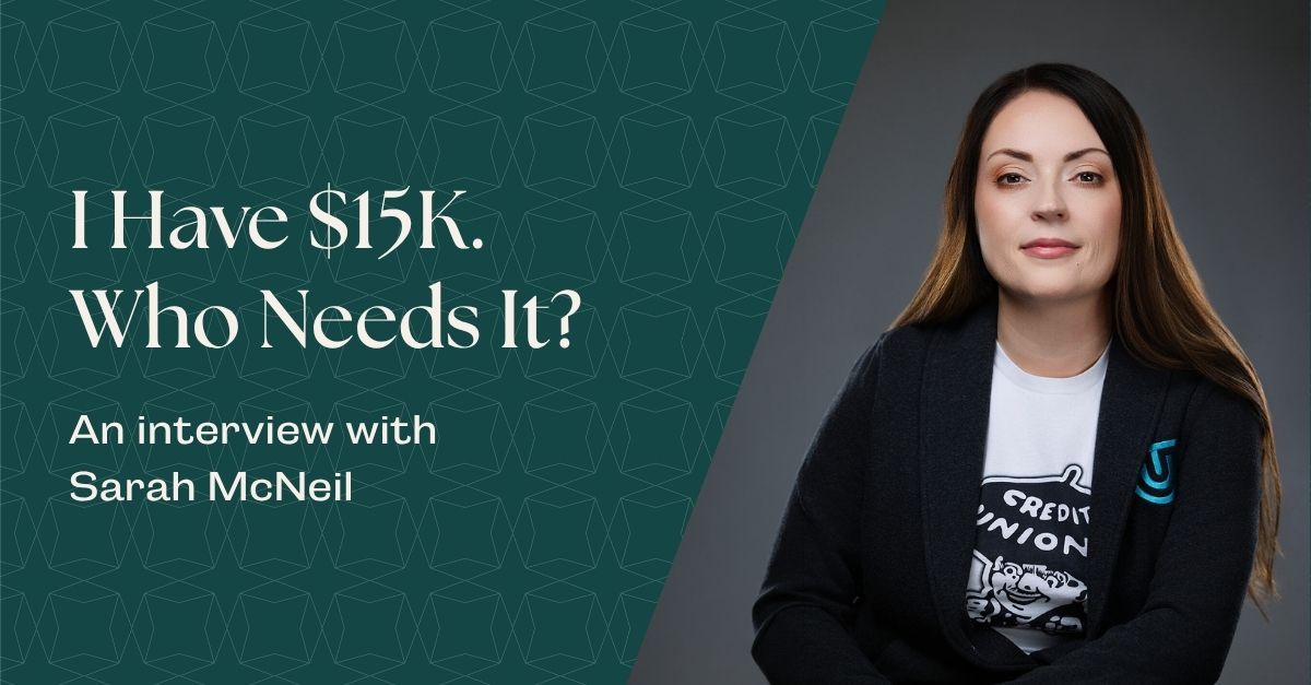 Sarah McNeil featured in CUWLA's member interview, I Have $15K. Who Needs It?